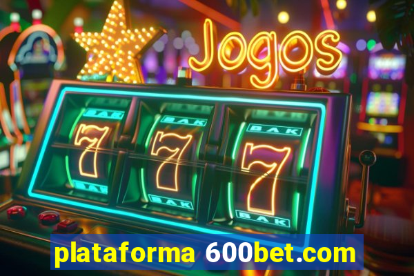 plataforma 600bet.com